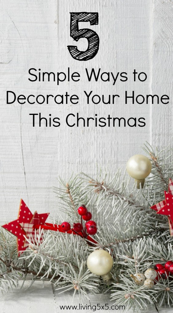 What to consider when Decorating Your Home this season - Here are 5 Simple Ways to Decorate Your Home This Christmas.