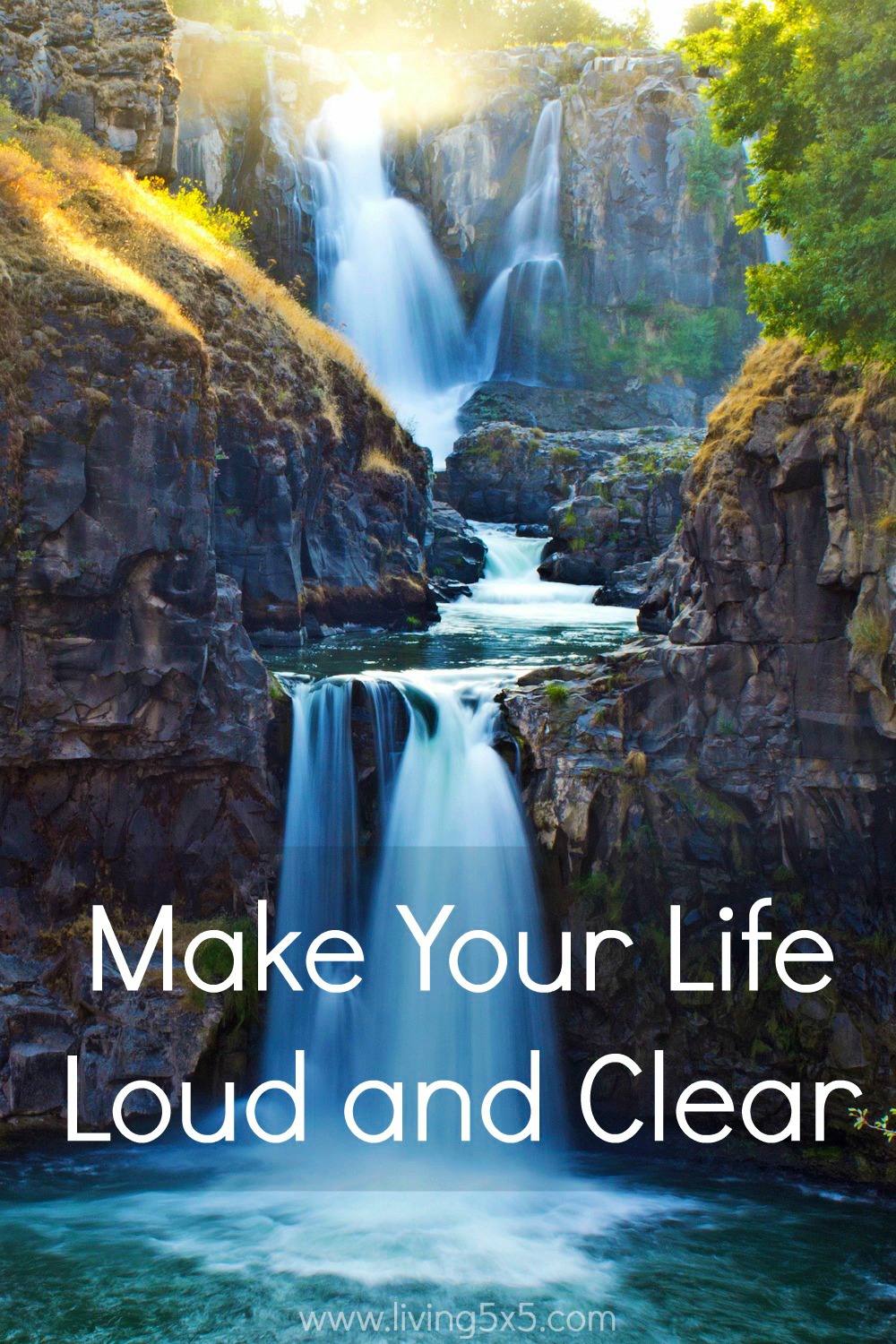 You only live once, so how do you make your life loud and clear? Begin with these steps to help you!