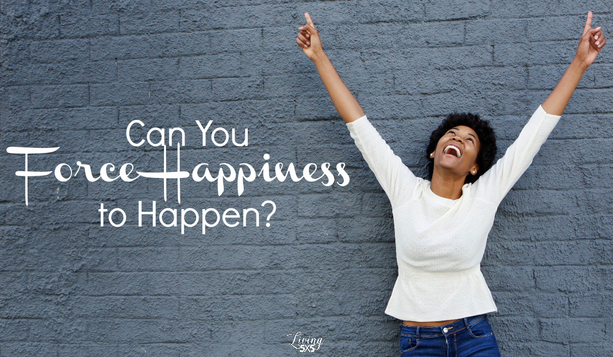 Can You Force Happiness to Happen? Happiness Matters