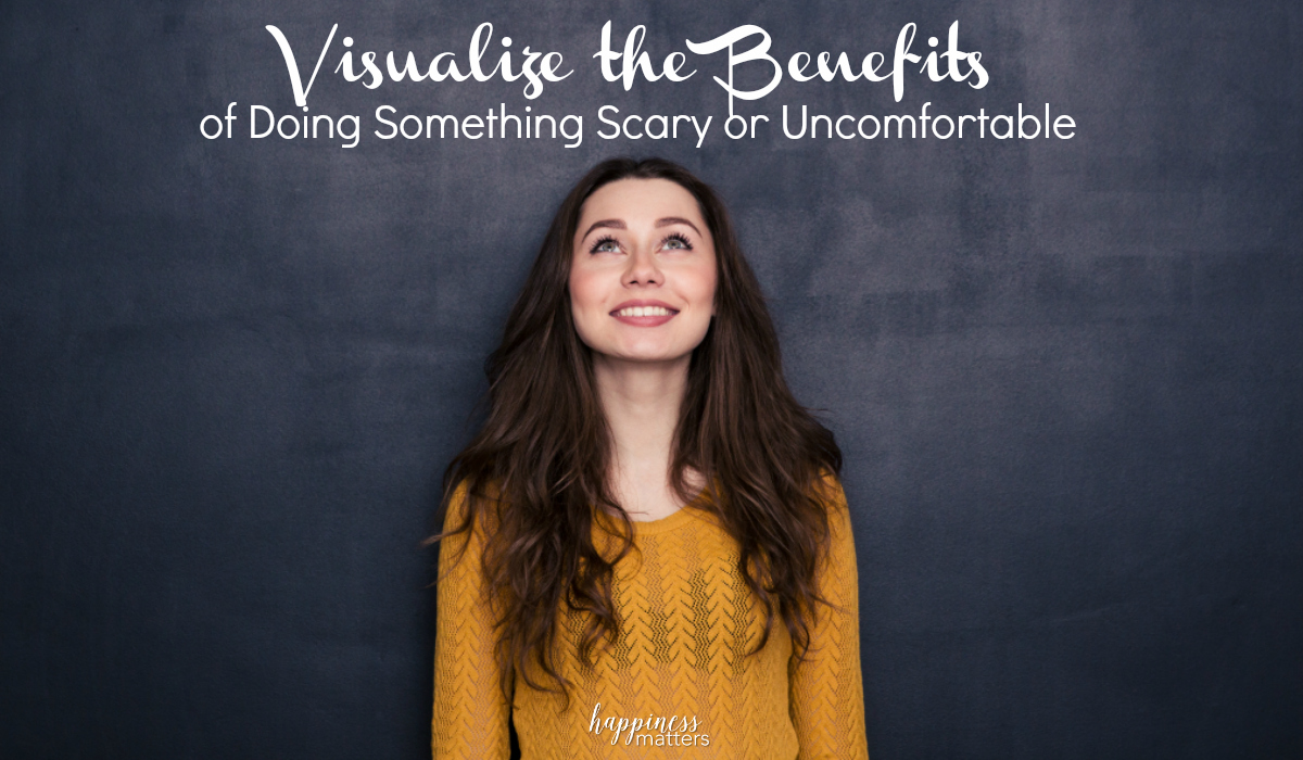 When you visualize the benefits of doing something scary or uncomfortable, it can make it easier to take a step outside of your comfort zone and achieve great things!