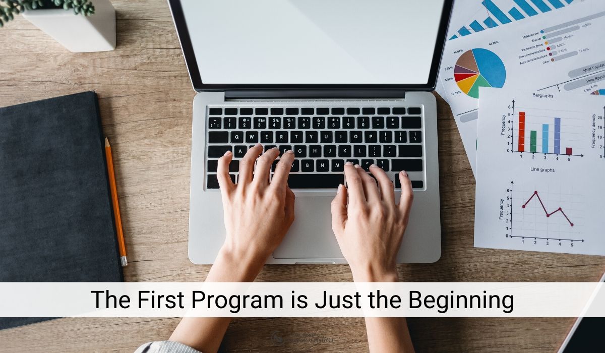 The First Program is Just the Beginning | Happiness Matters