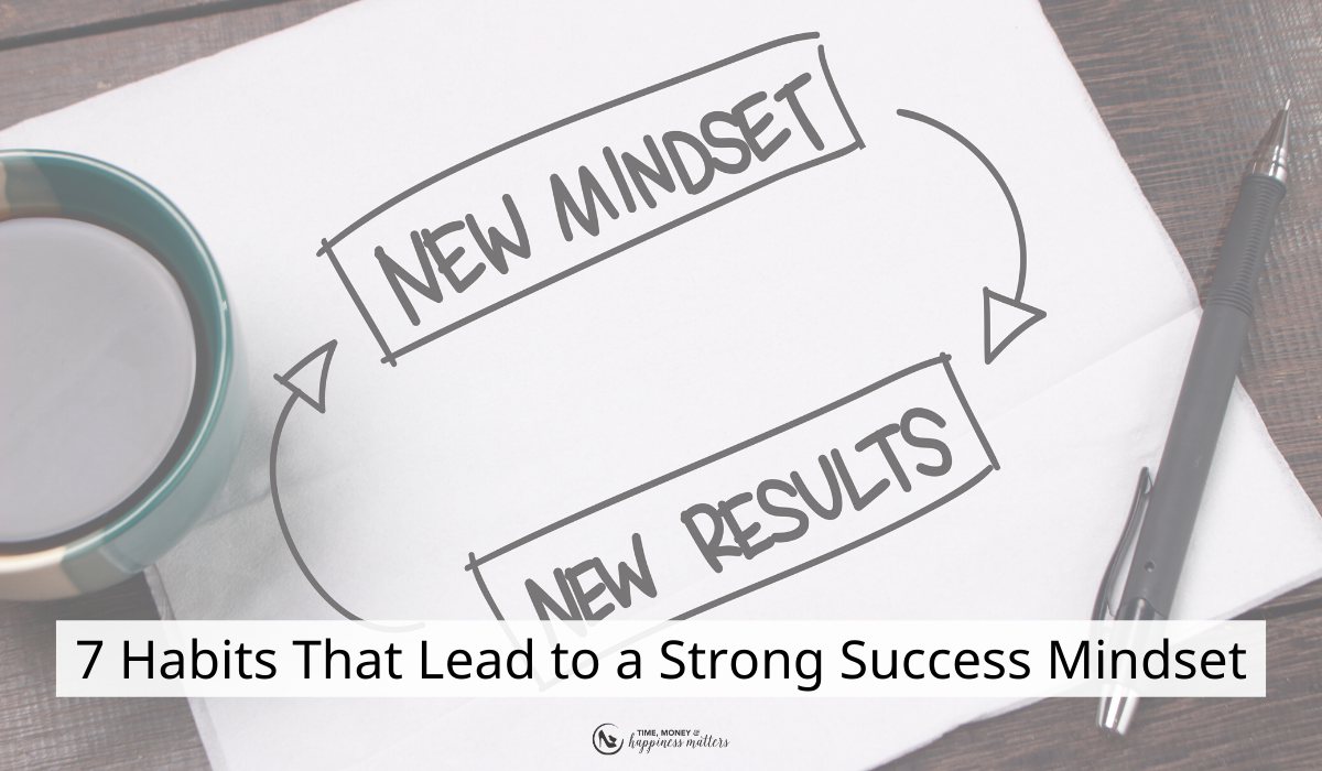 7 Entrepreneur Mindset Habits for Success | Happiness Matters