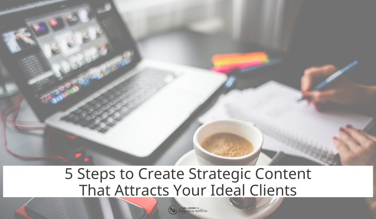 5 Steps to Create Strategic Content That Attracts Your Ideal Clients ...