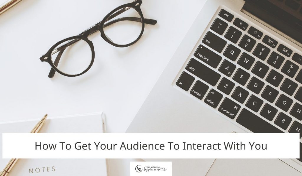 How To Get Your Audience To Interact With You
