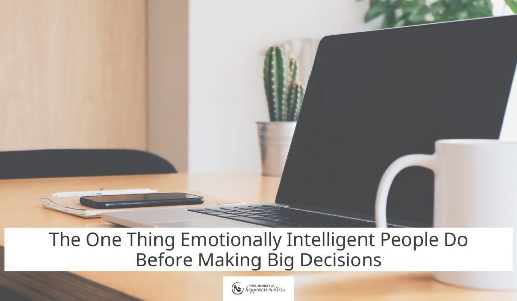 The One Thing Emotionally Intelligent People Do Before Making Big Decisions